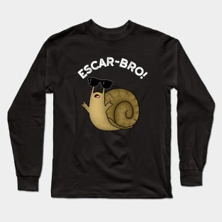 Escar-bro Cute French Escargot Snail Pun Long Sleeve T-Shirt